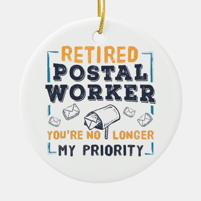 Postal Worker Retirement Not My Priority Retired Ceramic Ornament (Front)