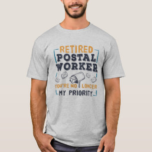 Postal Worker Retirement Not My Priority Retired T-Shirt