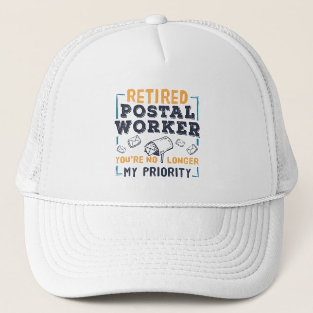 Postal Worker Retirement Not My Priority Retired Trucker Hat (Front)