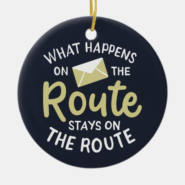 Postal Worker What Happens on the Route Christmas Ceramic Ornament (Front)