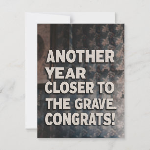 Postale Funny Sarcasm Carte d'anniversaire plus près de la