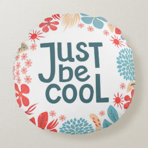 Postcard, just be cool, motivating quote, letterin round pillow