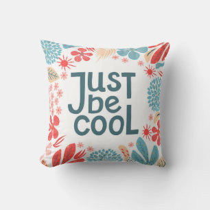 Postcard, just be cool, motivating quote, letterin throw pillow