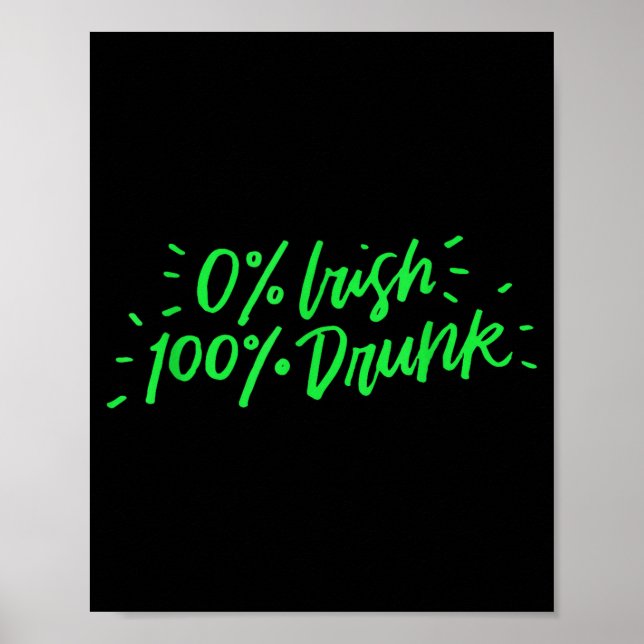 Poster 0% Irish 100% Drunk Funny St Patricks Day Gift Sai (Devant)