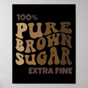 Poster 100% Pur Brown Sucre Melanin Fière Histoire Noire