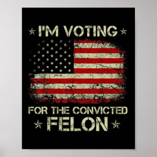 Poster 2024 Condamné Felon Je vote Condamné Felon 20