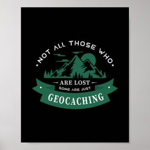 Poster 50.Not All Those Who Are Lost Some Are Just Geocac