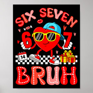 Poster 67 Bruh cœur drôle valentin Six Sept Mème 6 7 B