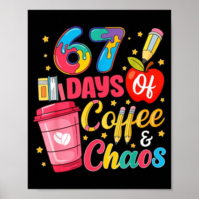 Poster 67 Days Of Coffee And Chaos Funny Teacher Student  (Devant)