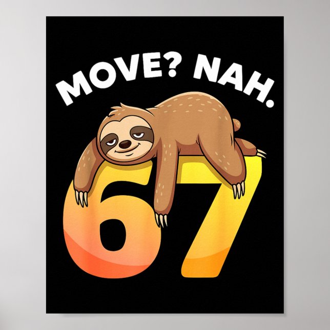 Poster 67 Funny Sloth Six Seven Meme Move_ Nah Humor Anim (Devant)