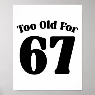 Poster 67 Meme Trop Vieux Pour Six Sept Prof Parent Papa 