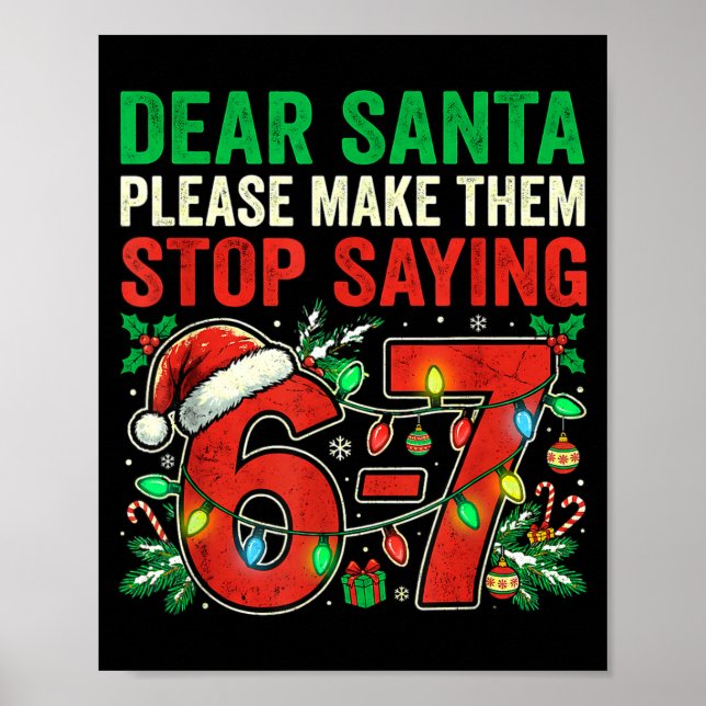 Poster 6 7 Christmas Six Seven Dear Santa Make Them Stop  (Devant)