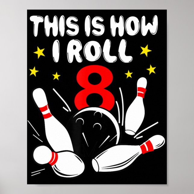 Poster 8 Year Old Bowling This Is How I Roll 8th Birthday (Devant)