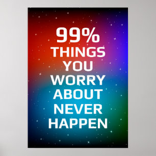 Poster 99% des choses dont vous vous inquiétez n'arrivent