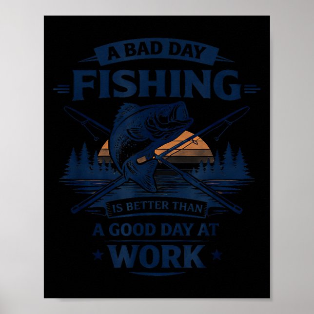 Poster A Bad Day Fishing Is Better Than A Good Day At Wor (Devant)