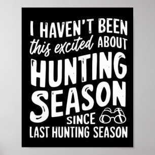 Poster A Été Cet Excité De La Saison Huntin Depuis Dernie