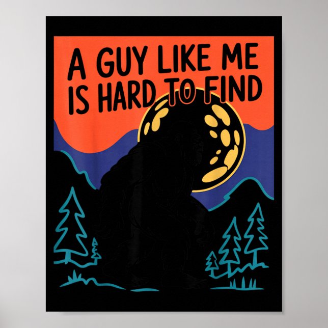 Poster A Guy Like Me Is Hard To Find Bigfoot Sasquatch Fu (Devant)