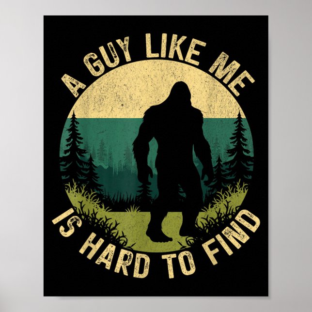 Poster A Guy Like Me Is Hard To Find, Funny Bigfoot  (Devant)