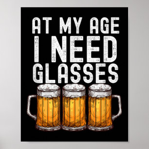 Poster À Mon Âge J'Ai Besoin De Gles - Drôle Bière Boire