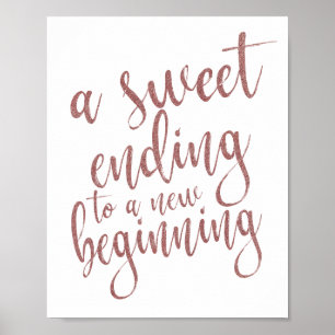 Poster A Sweet Ending to a New Beginning Rose Gold Sign