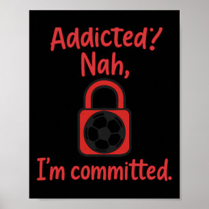 Poster Accro Non, je suis un équipement de fan de foot en
