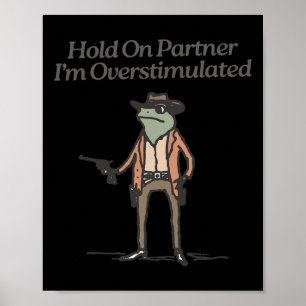 Poster Accusez-moi d'être partenaire Je suis trop stimulé