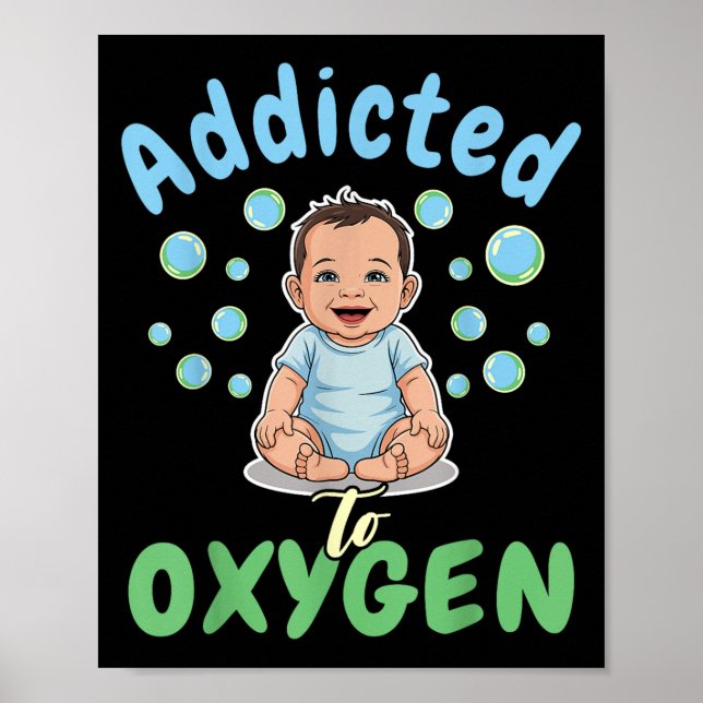 Poster Addicted To Oxygen Baby Funny Bubbles Quote Gift  (Devant)