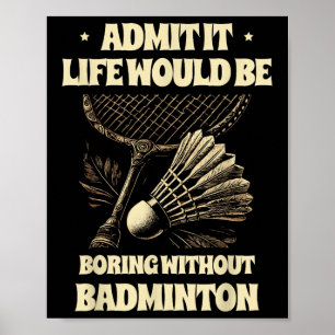 Poster Admettez-le La Vie Serait Ennuyeuse Sans Pl Badmin