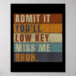 Poster Admettez-Le Youls Low Key Miss Me Bruh Funny Ensei