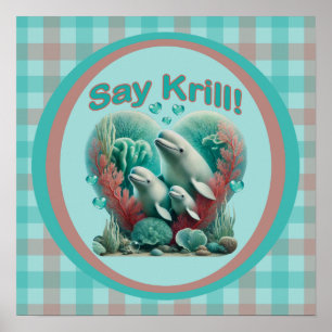Poster Adorable "Say Krill" Baleine Portrait de famille