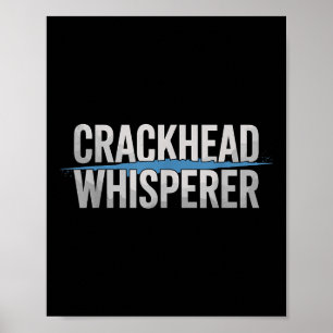Poster Agent de police de Crackhead Whisperer
