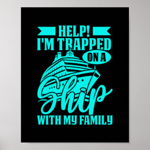 Poster Aide Je Suis Coincé Sur Un Navire Avec Ma Famille