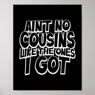 Poster Aint No Cousins Like The Ones I Got Funny Cousin C