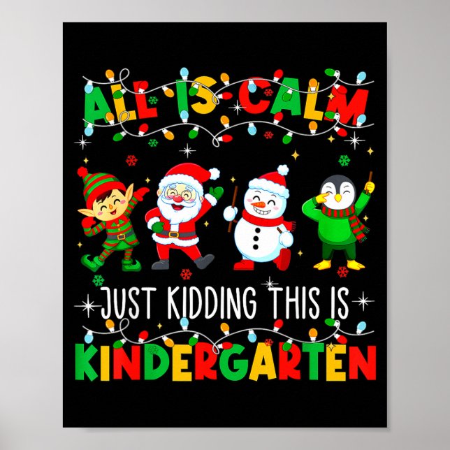 Poster All Is Calm Just Kidding This Is Kindergarten Chri (Devant)