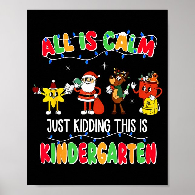 Poster All Is Calm Just Kidding This Is Kindergarten Chri (Devant)