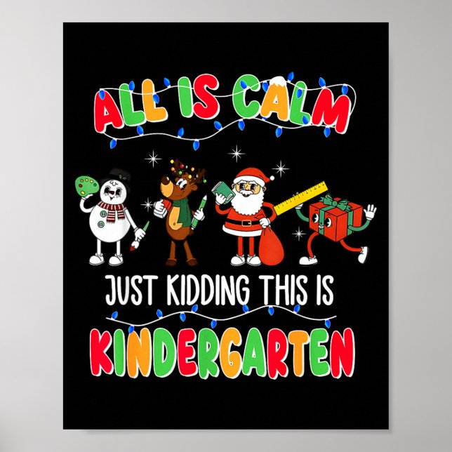 Poster All Is Calm Just Kidding This Is Kindergarten Chri (Devant)