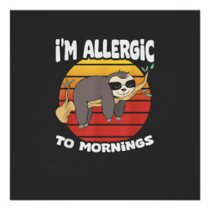 Poster Allergique aux matins paresseux animal paresseux a