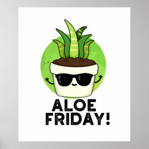 Poster Aloe Friday Funny Aloe Vera Plante Pun