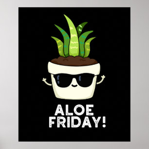 Poster Aloe Friday Funny Aloe Vera Plante Pun Dark BG