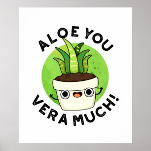 Poster Aloe You Vera Beaucoup Drôle Plante Pun