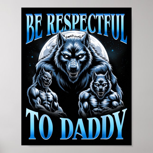 Poster Alpha Wolf Be Respectful To Daddy Funny Meme Cring (Devant)