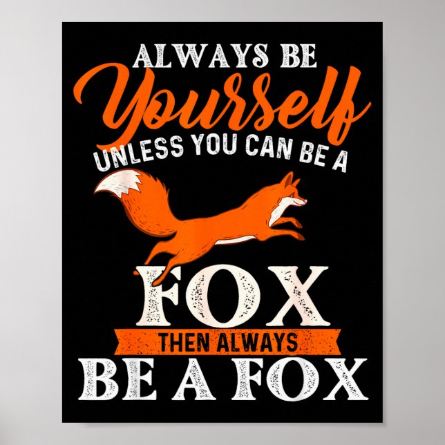 Poster Always Be Yourself Unless You Can Be A Fox - Fox L (Devant)
