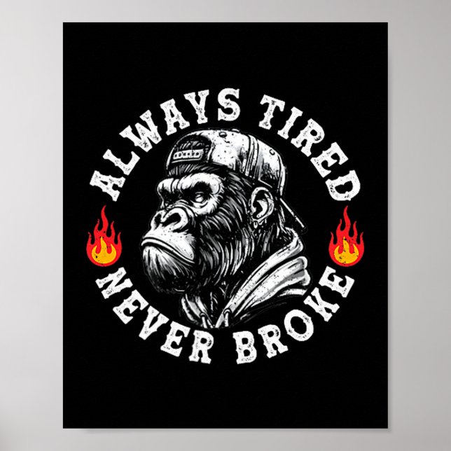 Poster Always Tired Never Broke Funny Monkey (2 Sided)  (Devant)