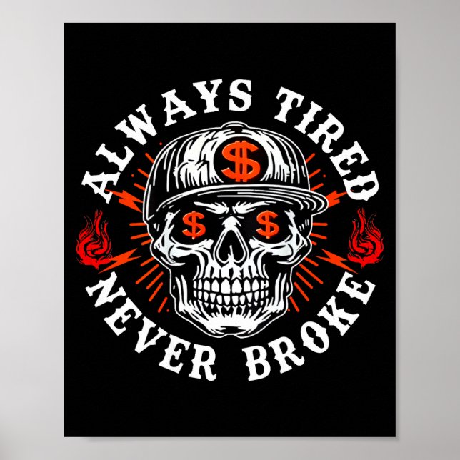 Poster Always Tired Never Broke Funny Skull (on Back)  (Devant)