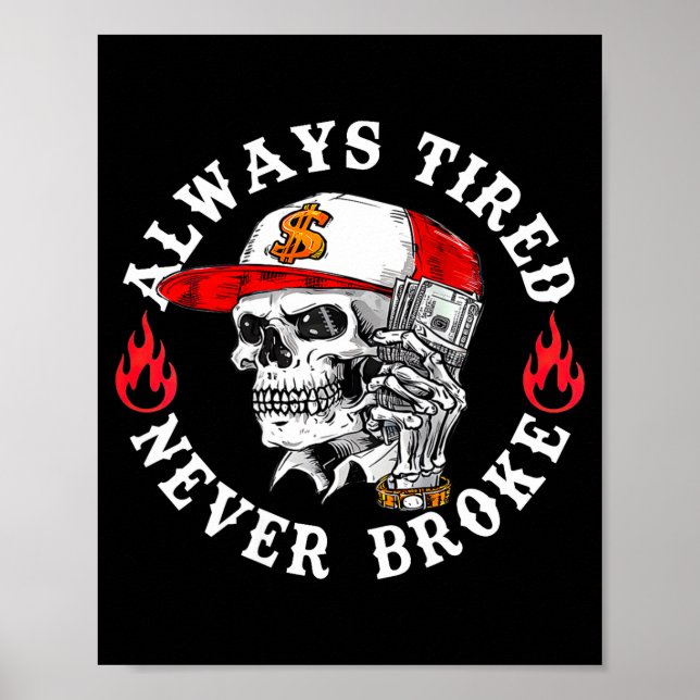 Poster Always Tired Never Broke Funny Skull (on Back)  (Devant)