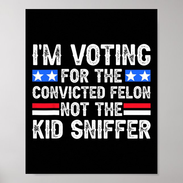 Poster Am Voting Condamné Felon Trump 2024 Pas Kid Sniff (Devant)
