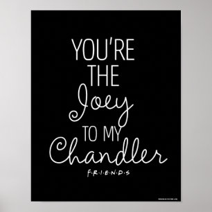 Poster AMIS™ Vous êtes la Joey à mon Chandler