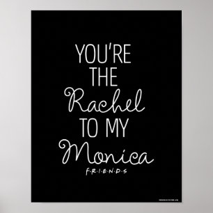 Poster AMIS™   Vous êtes le Rachel à ma Monica