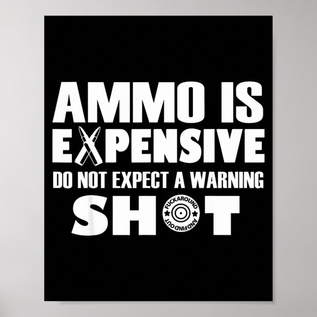 Poster Ammo Is Expensive Don't Expect A Warning Shot  (Devant)