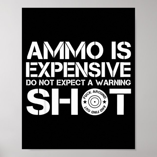 Poster Ammo Is Expensive Don't Expect A Warning Shot  (Devant)